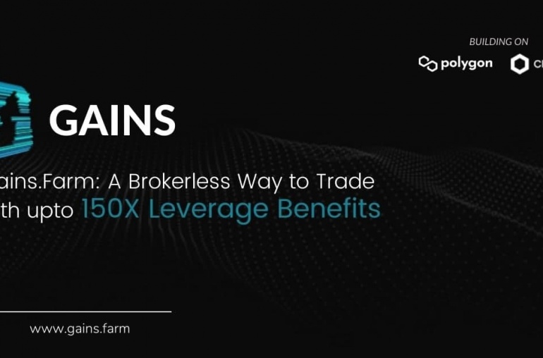 Gains.Farm: A Decentralised Trading Platform that Provides Brokerless Way to Trade with upto 150X Leverage Benefits