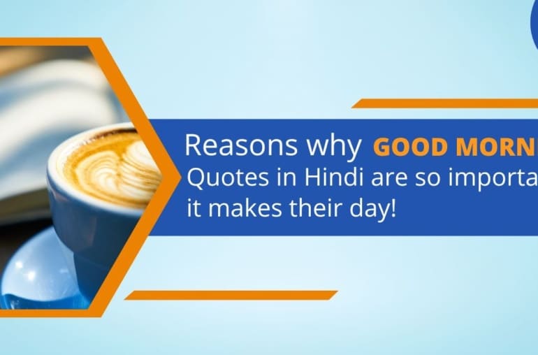 Reasons why good morning quotes in Hindi are so important –it makes their day!
