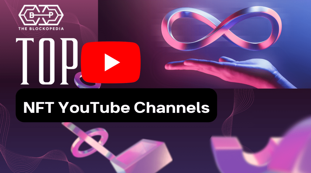 Top 10 YouTube Channels For NFT | THE BLOCKOPEDIA