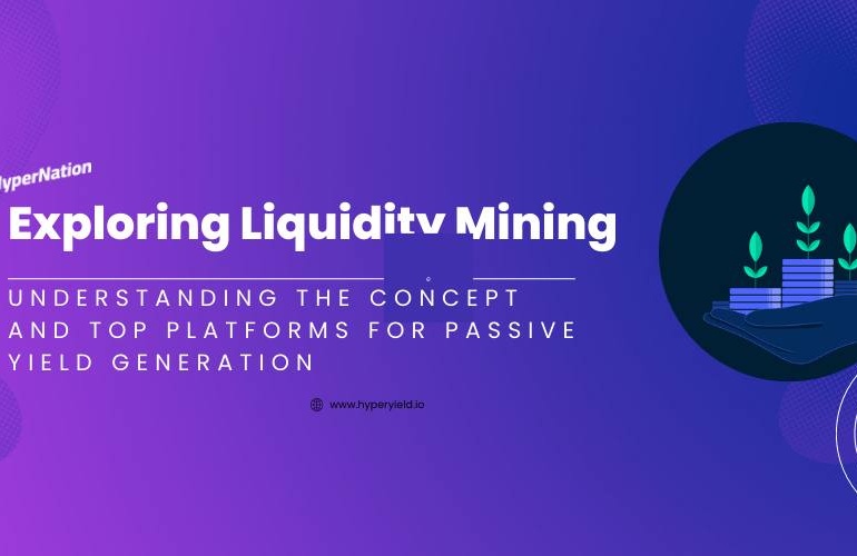 Exploring Liquidity Mining: Understanding the Concept and Top Platforms for Passive Yield Generation