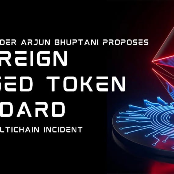 Connext Founder Arjun Bhuptani Proposes ‘Sovereign Bridged Token’ Standard Following Multichain Incident