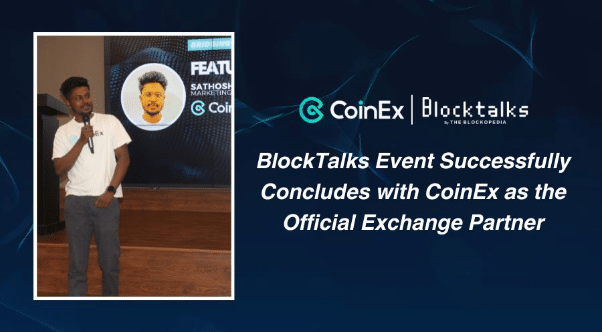 BlockTalks Event Successfully Concludes with CoinEx as the Official Exchange Partner