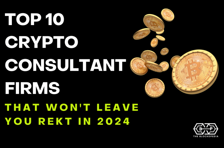 Top 10 Crypto Consultant Firms That Won't Leave You Rekt in 2024