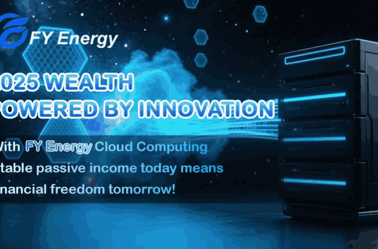 Blockchain Revolution: FY Energy Launches Innovative Cloud Mining Solution, Allowing Users to Earn $10,050 in Passive Income Daily